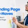 5 Essential Elements of an Effective Landing Pages 7 LP Must Haves 1200x627 1