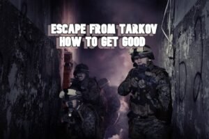 How to Get Good in Escape from Tarkov Trendytarzen. com