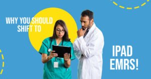 Why You Should Shift To iPad EMRs 1 1