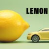 Understanding Lemon Laws: A Guide To Consumer Rights and Vehicle Warranties 3 lemon laws